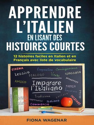 cover image of Apprendre L'italien en Lisant des Histoires Courtes : 12 Histoires Faciles en Italien et en Français avec Liste de Vocabulaire